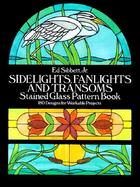 Sidelights, Fanlights and Transoms Stained Glass Pattern Book 180 Designs for Workable Projects cover