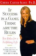 If Success is a Game, These Are the Rules: Ten Rules for a Fulfilling Life cover