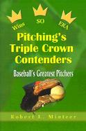 Pitching's Triple Crown Contenders Baeball's Greatest Pitchers cover