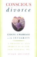 Conscious Divorce Ending a Marriage With Integrity A Practical and Spiritual Guide for Moving on cover