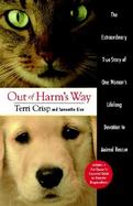 Out of Harm's Way The Extraordinary True Story of One Woman's Lifelong Devotion to Animal Rescue cover