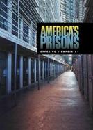 America's Prisons Opposing Viewpoints cover