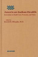 American Indian Health: Innovations in Health Care, Promotion, and Policy cover