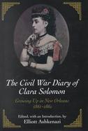 The Civil War Diary of Clara Solomon: Growing Up in New Orleans, 1861-1862 cover