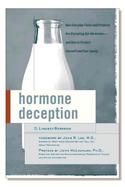 Hormone Deception: How Everyday Foods and Products Are Disrupting Our Hormones--And How to Protect Yourself and Your Family cover
