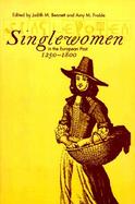 Single Women in the European Past, 1250-1800 cover