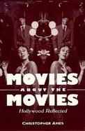 Movies About the Movies Hollywood Reflected cover