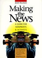 Making the News: A Guide for Nonprofits and Activists cover