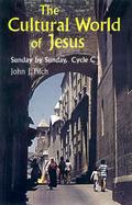 The Cultural World of Jesus Sunday by Sunday, Cycle C. cover