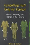 Camouflage Isn't Only for Combat Gender, Sexuality, and Women in the Military cover