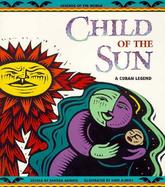 Child of the Sun: A Cuban Legend cover