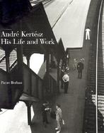 Andre Kertesz: His Life and Work cover