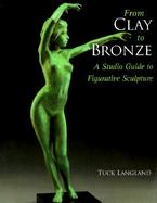From Clay to Bronze A Studio Guide to Figurative Sculpture cover