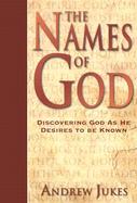 The Names of God: Discovering God as He Desires to Be Known cover