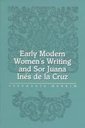 Early Modern Women's Writing and Sor Juana Ines De LA Cruz cover