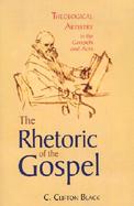 The Rhetoric of the Gospel Theological Artistry in the Gospels and Acts cover