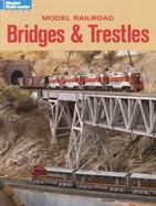 Model Railroad Bridges & Trestles A Guide to Designing and Building Bridges for Your Layout cover