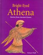 Bright-Eyed Athena Stories from Ancient Greece cover