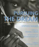 Pursuing the Dream What Helps Children and Their Families Succeed cover