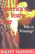 America's 30 Years War Who Is Winning? cover