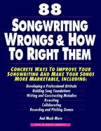 88 Songwriting Wrongs & How to Right Them Concrete Ways to Improve Your Songwriting and Make Your Songs More Marketable cover