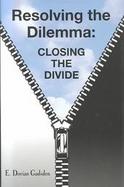 Resolving the Dilemma Closing the Divide cover