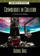 Cosmologies in Collision A Guide to the Debates cover