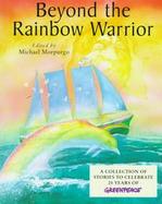 Beyond the Rainbow Warrior: A Collection of Stories to Celebrate 25 Years of Green Peace cover