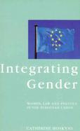 Integrating Gender: Women, Law and Politics in the European Union cover