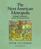 The Next American Metropolis Ecology, Community, and the American Dream cover
