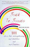 Back to Basics 101 Ideas for Strenghtening Our Children and Our Families cover