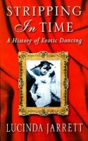 Stripping in Time A History of Erotic Dancing cover