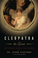 Cleopatra the Great : The Woman Behind the Legend cover
