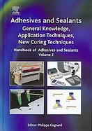 Adhesives and Sealants General Knowledge, Application Techniques, New Curing Techniques (volume2) cover
