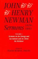 Sermons, 1824-1843: Sermons on the Liturgy and Sacraments and on Christ the Mediator cover