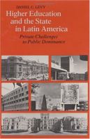 Higher Education and the State in Latin America Private Challenges to Public Dominance cover
