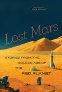 Lost Mars : Stories from the Golden Age of the Red Planet cover
