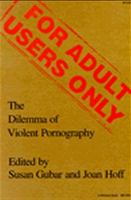 For Adult Users Only The Dilemma of Violent Pornography cover