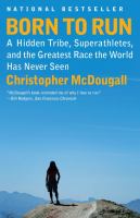 Born to RunA Hidden Tribe, Superathletes, and the Greatest Race the World Has Never Seen cover