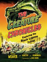 The Creature Chronicles : Exploring the Black Lagoon Trilogy cover