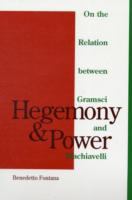 Hegemony and Power On the Relation Between Gramsci and Machiavelli cover