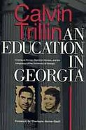 An Education in Georgia Charlayne Hunter, Hamilton Holmes, and the Integration of the University of Georgia cover