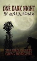 One Dark Night in Oklahoma : Ten Eerie Tales by Greg Rodgers cover