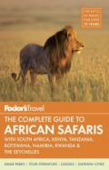 Fodor's the Complete Guide to African Safaris : With South Africa, Kenya, Tanzania, Botswana, Namibia, Rwanda and the Seychelles cover