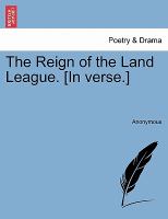 The Reign of the Land League [in Verse ] cover