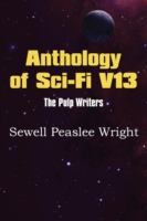 Anthology of Sci-Fi V13, the Pulp Writers - Sewell Peaslee Wright cover
