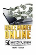 Make Money Online : 50 Easy Ways to Make Money Online from Home cover