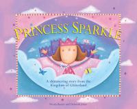 Princess Sparkle : A Shimmering Story from the Kingdom of Glitterland cover