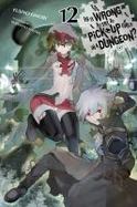 Is It Wrong to Try to Pick up Girls in a Dungeon?, Vol. 12 (light Novel) cover