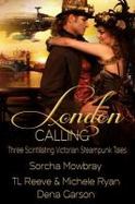 London Calling : Three Scintillating Victorian Steampunk Tales cover